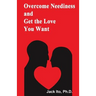 Overcome Neediness and Get the Love You Want