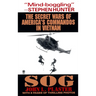 Sog: Secret Wars of America's Commandos in Vietnam