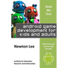 Read Me First: Android Game Development for Kids and Adults (Free Game and Source Code Included)