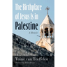 The Birthplace of Jesus Is in Palestine: A Memoir