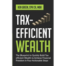 Tax-Efficient Wealth: The Blueprint to Quickly Build Tax-Efficient Wealth to Achieve Financial Freedom in Four Actionable Steps