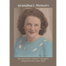 Grandma's Memoirs: The Journal of a Pioneer's Daughter, Composed in her Later Years