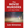 The Movie Murders: a J.T. Ryan Thriller