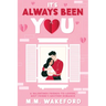 It's Always Been You: A Valentines Friends-to-Lovers, Best Friend's Brother Romance