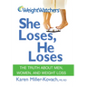 Weight Watchers She Loses, He Loses: The Truth about Men, Women, and Weight Loss