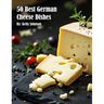 50 Best German Cheese Recipes