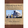 Originally Pacific Beach: Looking Back at the Heritage of a Unique Community