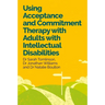 Using Acceptance and Commitment Therapy with Adults with Intellectual Disabilities