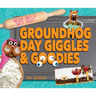 Groundhog Day Giggles & Goodies