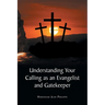 Understanding Your Calling as an Evangelist and Gatekeeper
