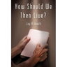 How Should We Then Live?