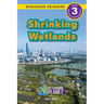 Shrinking Wetlands: Our Changing Planet (Engaging Readers, Level 3)