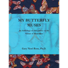 My Butterfly Muses: An Anthology of Adventures on the Nature of Butterflies