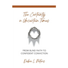 The Certainty in Uncertain Times: From Blind Faith to Confident Conviction