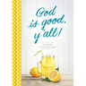 God Is Good, Y'All!: Inspirations to Bless Your Heart