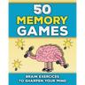 50 Memory Games: A Brain Exercises Book for Adults and Seniors Train your Memory, Sharpen your Mind and Improve your Focus Fun Brain Ga