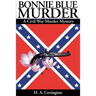 Bonnie Blue Murder: A Civil War Murder Mystery