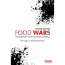 Food Wars: The Global Battle for Mouths, Minds and Markets