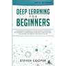 Deep Learning for Beginners: A comprehensive introduction of deep learning fundamentals for beginners to understanding frameworks, neural networks,