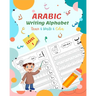 Arabic Writing Alphabet, Trace, Write, Color, LEVEL 1: Arabic tracing book, for Beginners and preschoolers. Learn How to Write the Arabic Letters. Gre