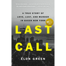 Last Call: A True Story of Love, Lust, and Murder in Queer New York