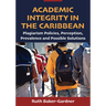 Academic Integrity in the Caribbean: Plagiarism Policies, Perception, Prevalence and Possible Solutions