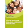 Autism Spectrum Disorder Assessment in Schools