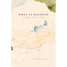 What is Doubled: Poems 1981-1998