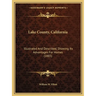 Lake County, California: Illustrated And Described, Showing Its Advantages For Homes (1885)