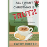 All I Want for Christmas Is Truth: A Games We Play Cozy Mystery