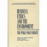Business, Ethics, and the Environment: The Public Policy Debate