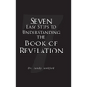 Seven Easy Steps to Understanding the Book of Revelation