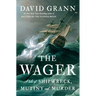 The Wager: A Tale of Shipwreck, Mutiny and Murder