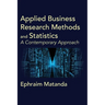 Applied Business Research Methods and Statistics: A Contemporary Approach