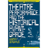 Theatre, Performance and the Historical Avant-Garde