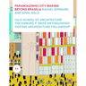Paranoazinho: City-Making Beyond Brasilia, Rafael Birmann and Sunil Bald
