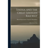 Siberia and the Great Siberian Railway: With a General Map