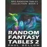 Random Fantasy Tables 2: Fantasy Role-Playing Ideas for Game Masters D100