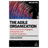 The Agile Organization: How to Build an Engaged, Innovative and Resilient Business