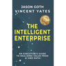 The Intelligent Enterprise: An Executive's Guide to Realizing Value from AI and Data