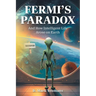 Fermi's Paradox: And How Intelligent Life Arose On Earth