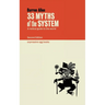 33 Myths of the System
