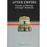 After Empire: Towards an Ethnology of Europe's Barbarians
