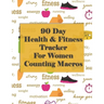 90 Day Health and Fitness Tracker For Women Counting Macros: Check out this amazing health and fitness tracker and macros recorder to help you achieve