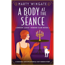 A Body at the Séance: A completely addictive historical cozy murder mystery