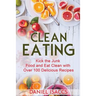 Clean Eating: Healthy eating guide, lose weight, gain confidence, clean eating recipes, cookbook and guide. Tips to maintaining your clean eating.