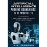 Artificial Intelligence Pushing Boundaries, Is It Worth It: Simplifying AI from the Basics to the Latest Trends