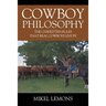 Cowboy Philosophy: The Unwritten Rules that Real Cowboys Live By