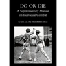 Do or Die: A Supplementary Manual on Individual Combat