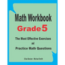 Math Workbook Grade 5: The Most Effective Exercises and Practice Math Questions